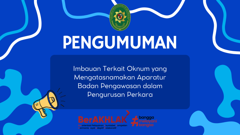 Pengumuman Imbauan Terkait Oknum yang Mengatasnamakan Aparatur Badan Pengawasan dalam Pengurusan Perkara